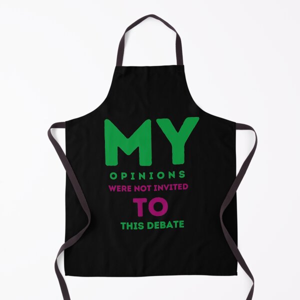 Item preview, My opinions were not invited to this debate designed and sold by onum2018.