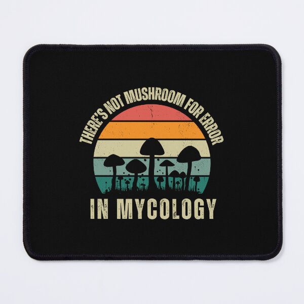 Item preview, There's Not Mushroom For Error in Mycology designed and sold by CrystalCrush.