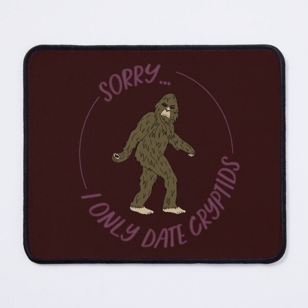 Item preview, Sorry I only date Sasquatch designed and sold by estev.