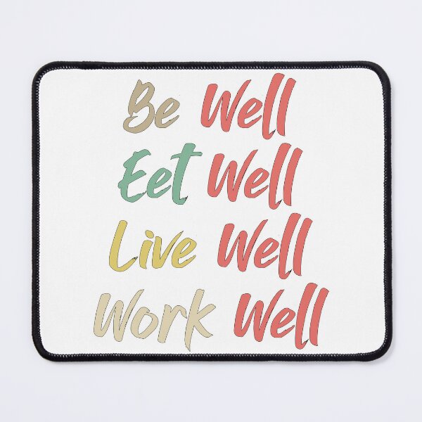 Item preview, BE WELL EAT WELL LIVE WELL WORK WELL designed and sold by Rejiboustarts.