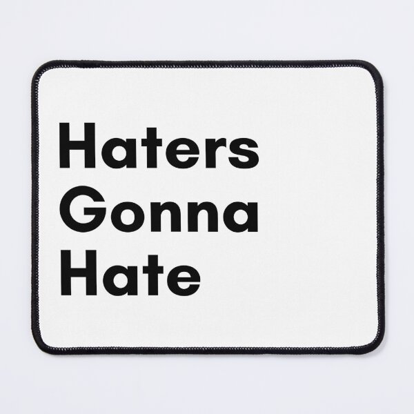Item preview, Haters Gonna Hate designed and sold by TrendIt-.