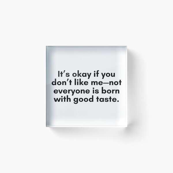 Item preview, You Dont Like Me designed and sold by TrendIt-.
