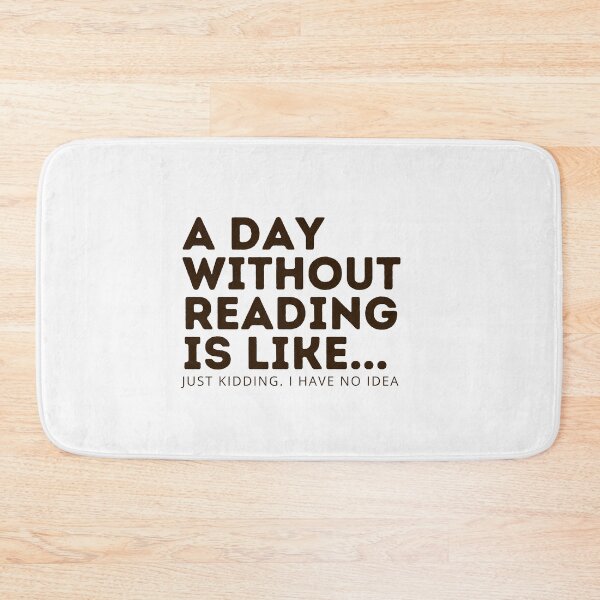 Item preview, A Day without reading is like... just kidding. i have no idea | Book Aesthetic quotes designed and sold by PurpleWay.
