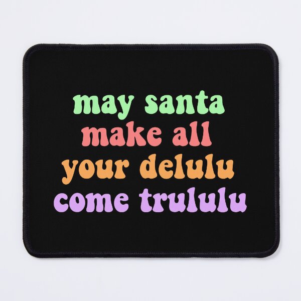 Item preview, May santa make all your delulu come trululu designed and sold by vyascreations.