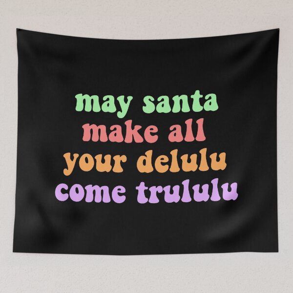 Item preview, May santa make all your delulu come trululu designed and sold by vyascreations.