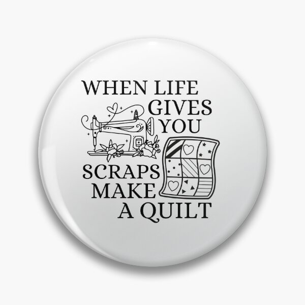 Item preview, When Life Gives You Scraps, Make a Quilt - Funny Quilter  designed and sold by Wiss2Arts.