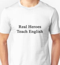 Real Heroes Teach English Unisex T-Shirt