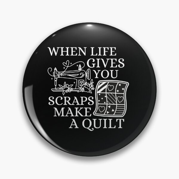 Item preview, When Life Gives You Scraps, Make a Quilt - Funny Quilter  designed and sold by Wiss2Arts.