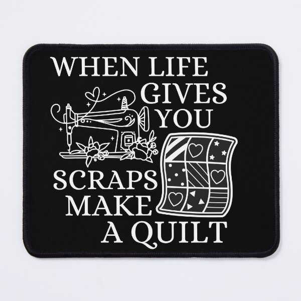 Item preview, When Life Gives You Scraps, Make a Quilt - Funny Quilter designed and sold by Wiss2Arts.