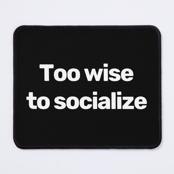 Item preview, Too Wise To Socialize designed and sold by WitNQuiet.