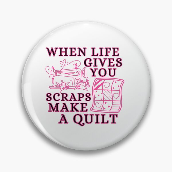 Item preview, When Life Gives You Scraps, Make a Quilt - Funny Quilter  designed and sold by Wiss2Arts.