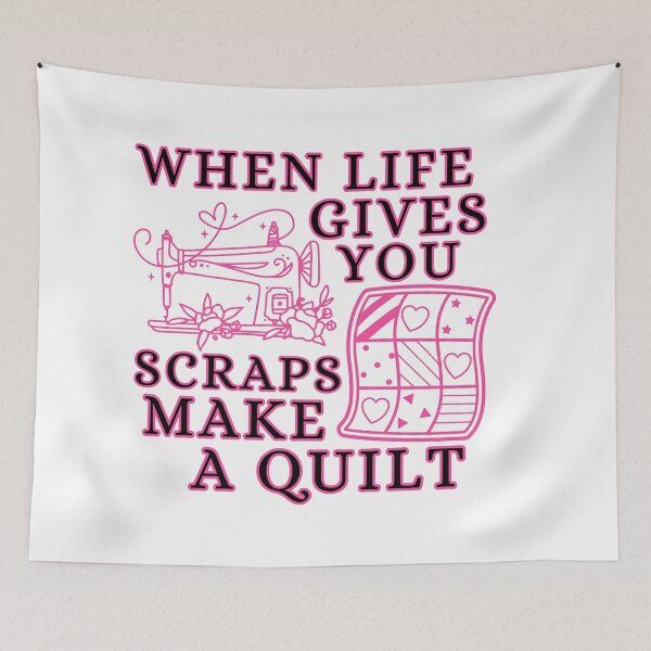 Item preview, When Life Gives You Scraps, Make a Quilt - Funny Quilter  designed and sold by Wiss2Arts.
