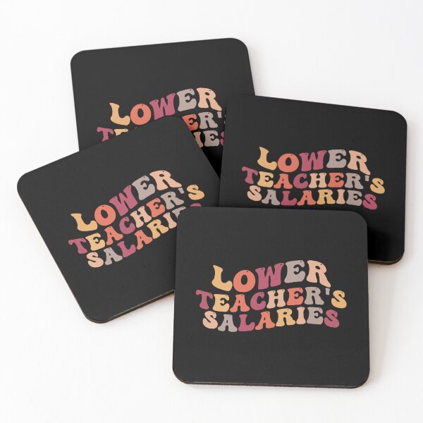 Item preview, Lower Teacher Salaries designed and sold by belladesign7.