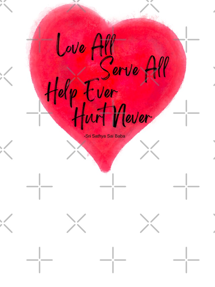 Motivational Quote by Sathya Sai Baba / Love All Serve All, Help Ever Hurt  Never | Kids T-Shirt