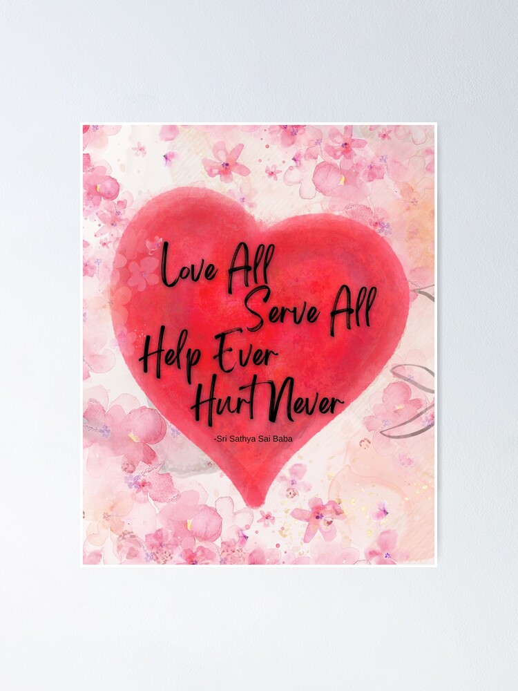 Motivational Quote by Sathya Sai Baba / Love All Serve All, Help Ever Hurt  Never | Poster