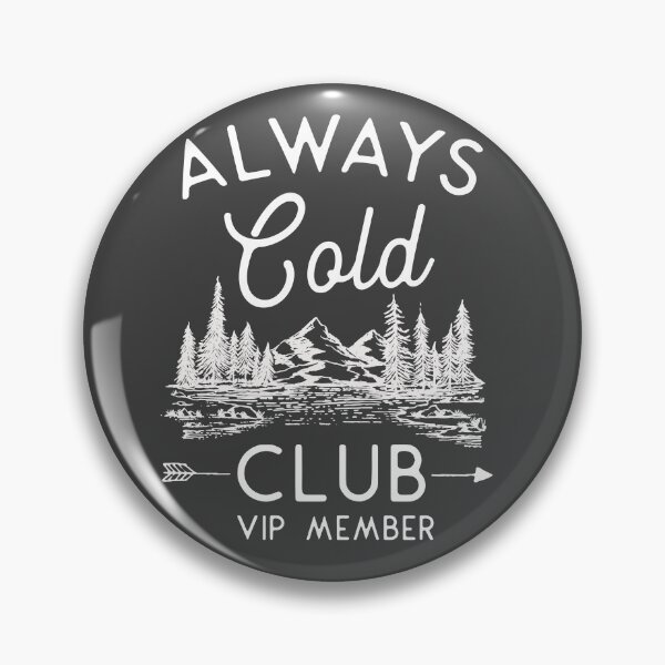 Artikelvorschau, Always Cold Club VIP-Mitglied entworfen und verkauft von kjanedesigns.
