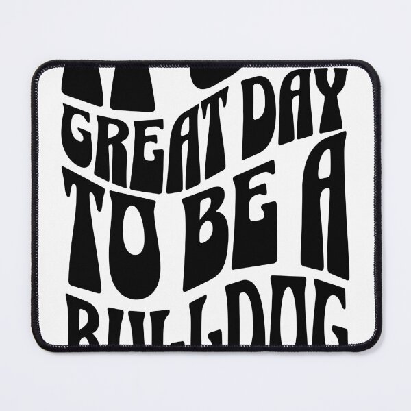 Item preview, It's a Great Day to Be a Bulldog designed and sold by mochicodesign.