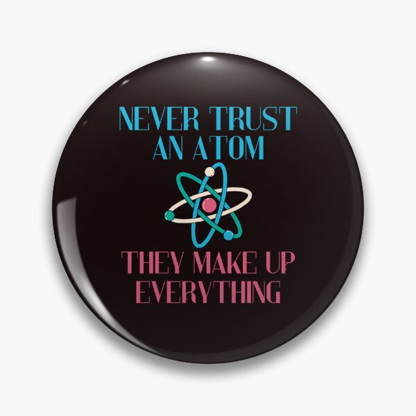 Item preview, Never Trust An Atom They Make Up Everything Funny Science designed and sold by MagicSD Designs.