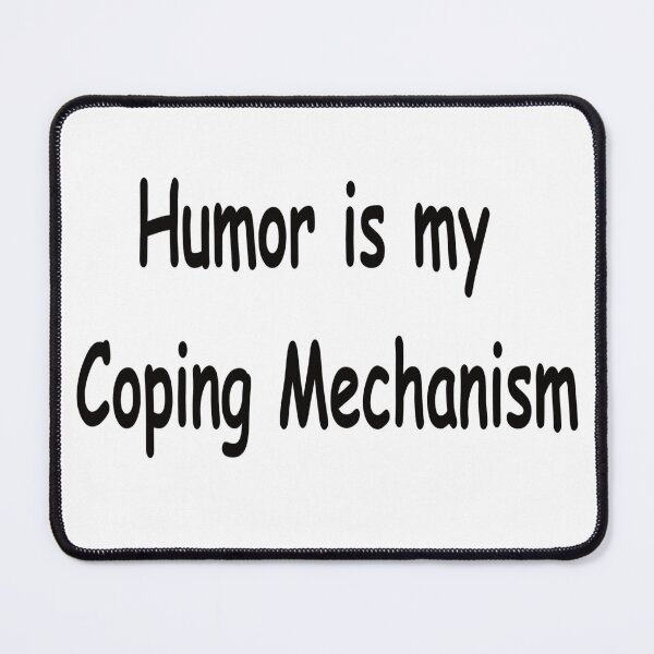 Item preview, Humor is my Coping Mechanism designed and sold by ChronicCrafty.