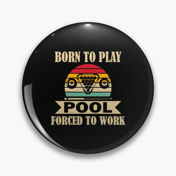 Item preview, Born To Play Pool Forced To Work Billiards Pool Players 8 ball  designed and sold by sols.