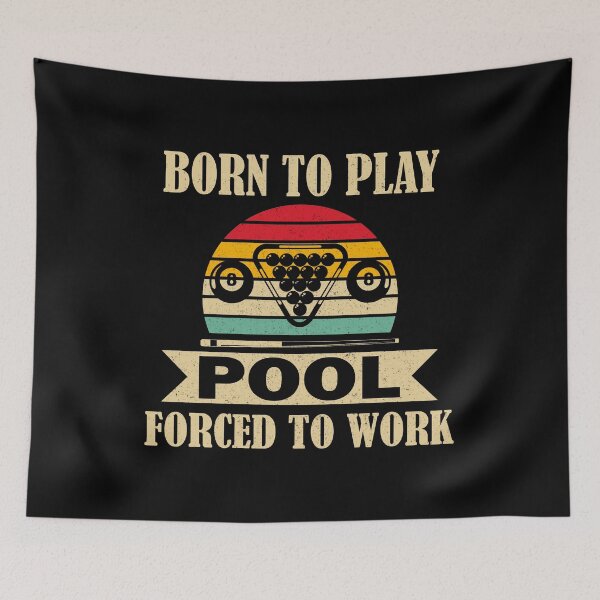 Item preview, Born To Play Pool Forced To Work Billiards Pool Players 8 ball  designed and sold by sols.