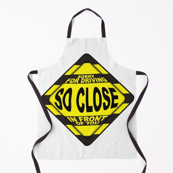 Item preview, Sorry For Driving So Close In Front Of You funny sign designed and sold by antonietta40.