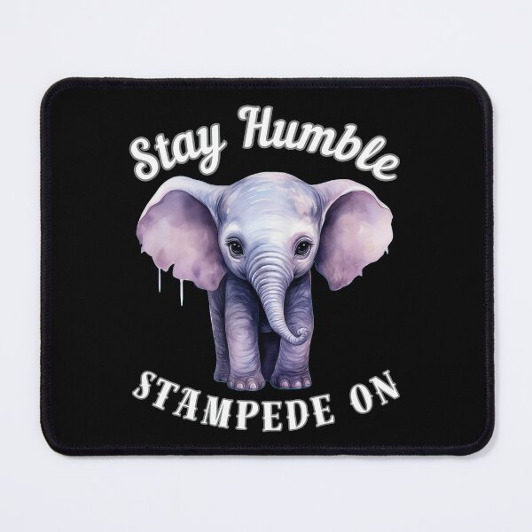 Item preview, Stay Humble, Stampede On. surreal elephant designed and sold by ElephantVibes.