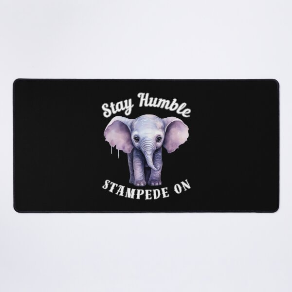 Item preview, Stay Humble, Stampede On. surreal elephant designed and sold by ElephantVibes.