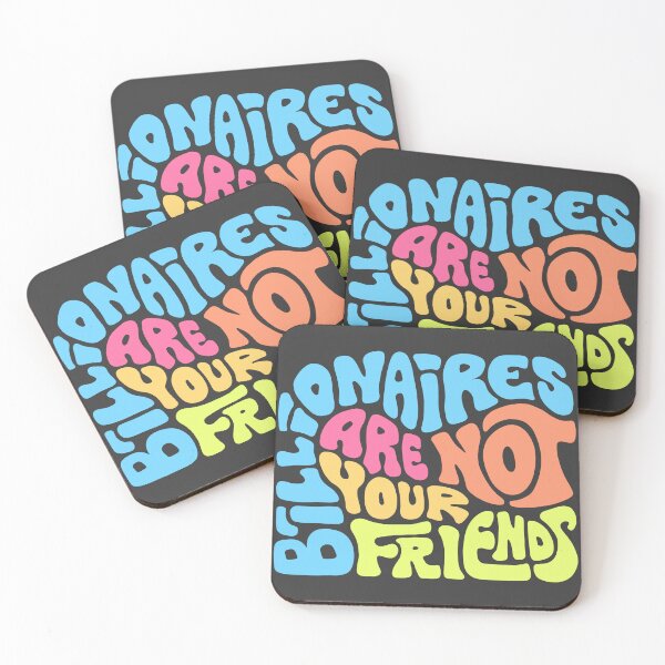 Item preview, Billionaires Are Not Your Friends designed and sold by Unhinged Heather.