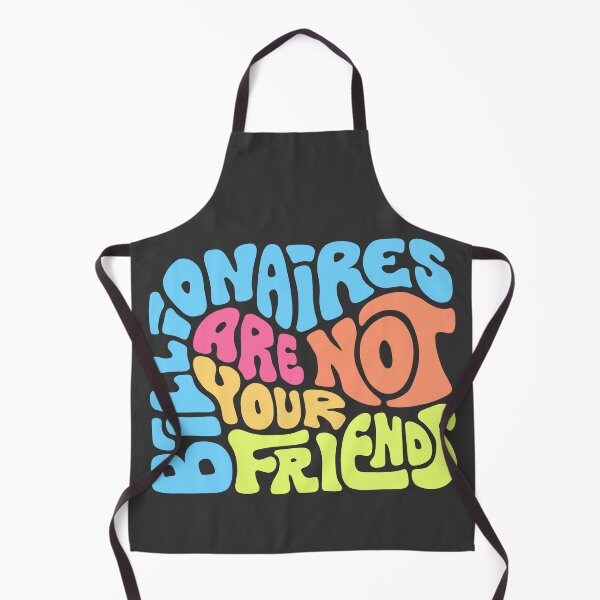 Item preview, Billionaires Are Not Your Friends designed and sold by Unhinged Heather.