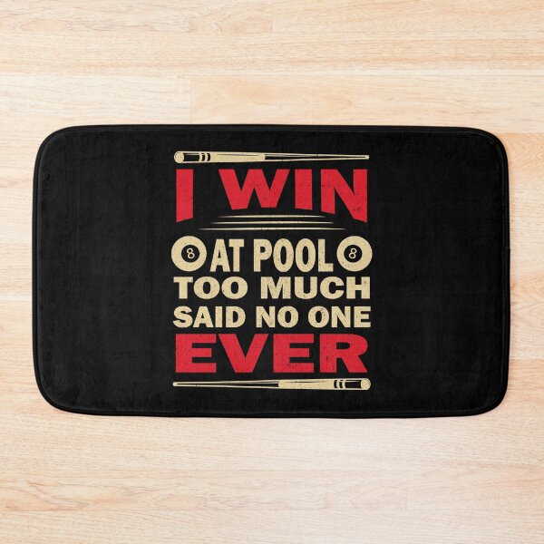 Item preview, I Win At Pool Too Much Said No One Ever  Pool Billiards Pool Players 8 ball  designed and sold by sols.