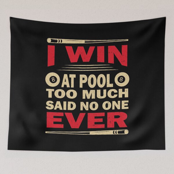 Item preview, I Win At Pool Too Much Said No One Ever  Pool Billiards Pool Players 8 ball  designed and sold by sols.