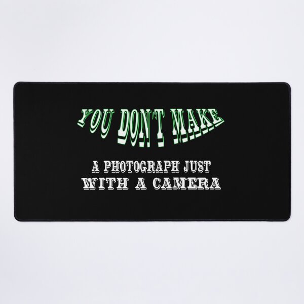 Item preview, You don’t make a photograph just with a camera designed and sold by dunmerpa.