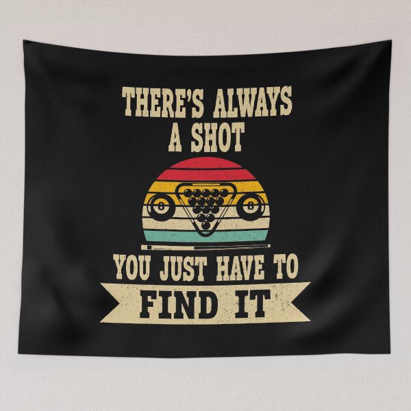 Item preview, There's Always A Shot You Just Have To Find It Pool Billiards Pool Players 8 ball  designed and sold by sols.