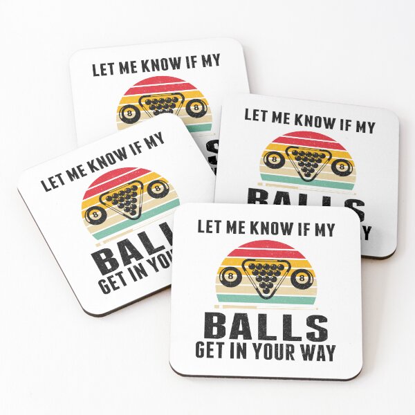 Item preview, Let Me Know If My Balls Get In Your Way Funny Pool Players  Billiards Gift designed and sold by sols.