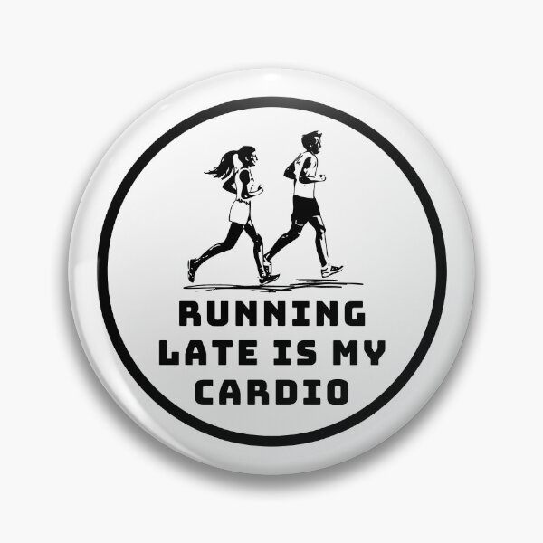 Item preview, Running late is my cardio designed and sold by Create.Inspire. Repeat.