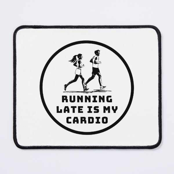 Item preview, Running late is my cardio designed and sold by Create.Inspire. Repeat.