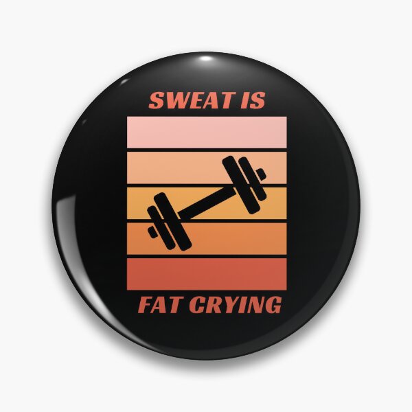 Item preview, Sweat is fat crying designed and sold by Create.Inspire. Repeat.