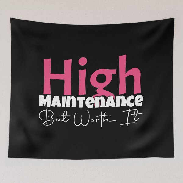 Item preview, High Maintenance - But Worth It T designed and sold by MDSDesigns.