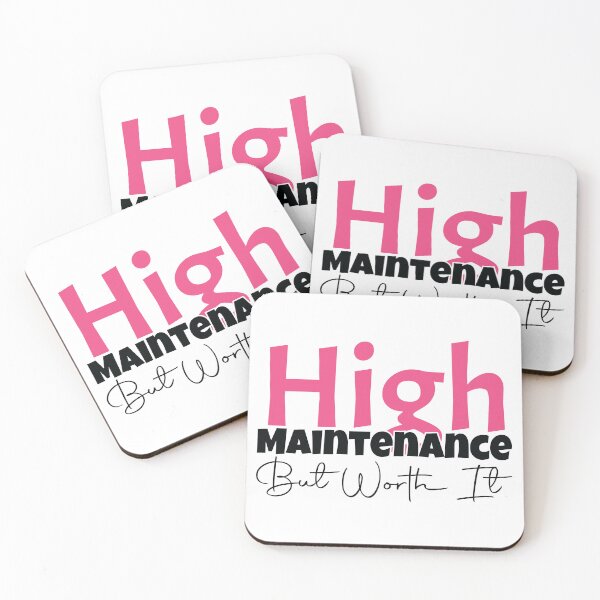 Item preview, High Maintenance - But Worth It  designed and sold by MDSDesigns.