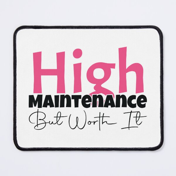 Item preview, High Maintenance - But Worth It designed and sold by MDSDesigns.