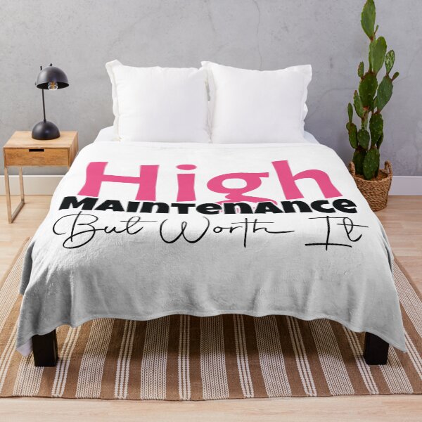 Item preview, High Maintenance - But Worth It  designed and sold by MDSDesigns.