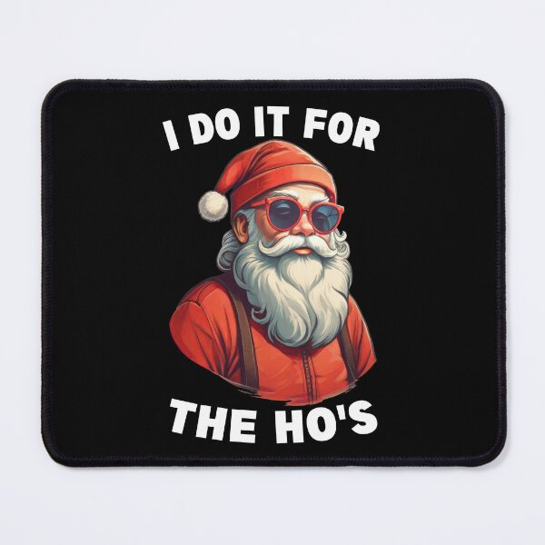 Item preview, I Do It For The Hos Funny Christmas Joke Bad Santa Adult Christmas Humor designed and sold by Porcupine Tees ⭐⭐⭐⭐⭐.
