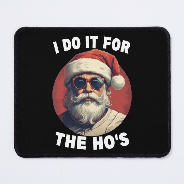 Item preview, I Do It For The Hos Funny Christmas Joke Bad Santa Adult Christmas Humor designed and sold by Porcupine Tees ⭐⭐⭐⭐⭐.