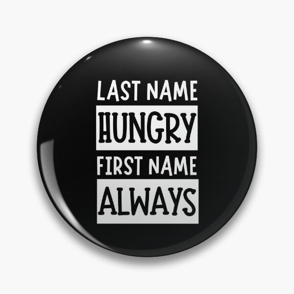 Item preview, Last Name Hungry, First Name Always designed and sold by The magic  Yellow bus.