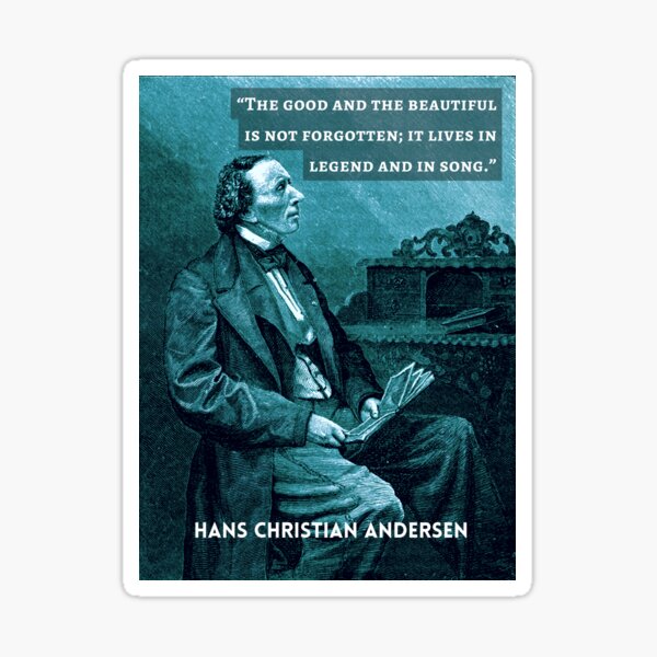 Item preview, Hans Christian Andersen portrait and quote: “The good and the beautiful is not forgotten; it lives in legend and in song." designed and sold by artbleed.