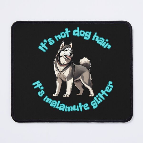 Item preview, Alaskan Malamute Dog Mom It's Not Dog Hair It's Alaskan Malamute Glitter designed and sold by GoodyPaws.