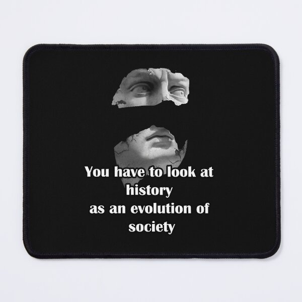 Item preview, You have to look at history as an evolution of society  designed and sold by LinkyLankStank.