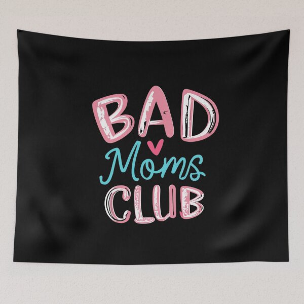 Item preview, Bad Moms Club designed and sold by GalaxyGraffiti.