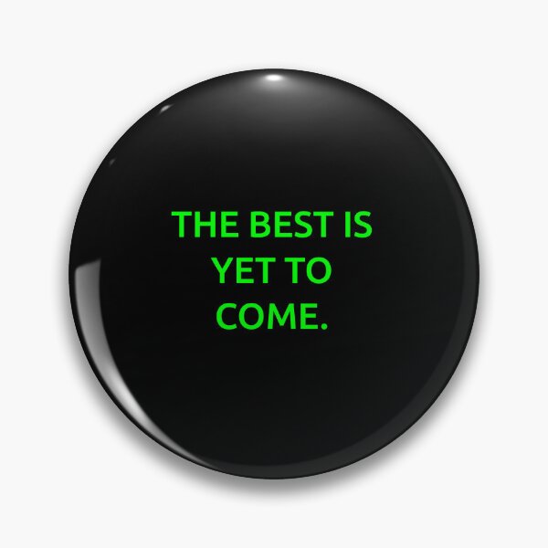Item preview, The best is yet to come. designed and sold by IMCDT.